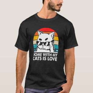 Home with My Cats Is Love Cat  Cat Mom Kitten Cat  T-Shirt