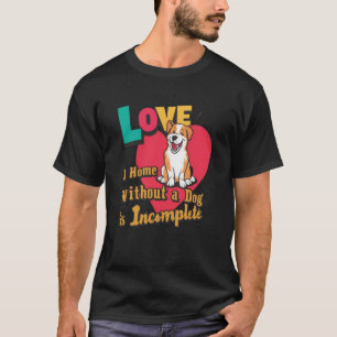 Home Without Dog Incomplete T-Shirt