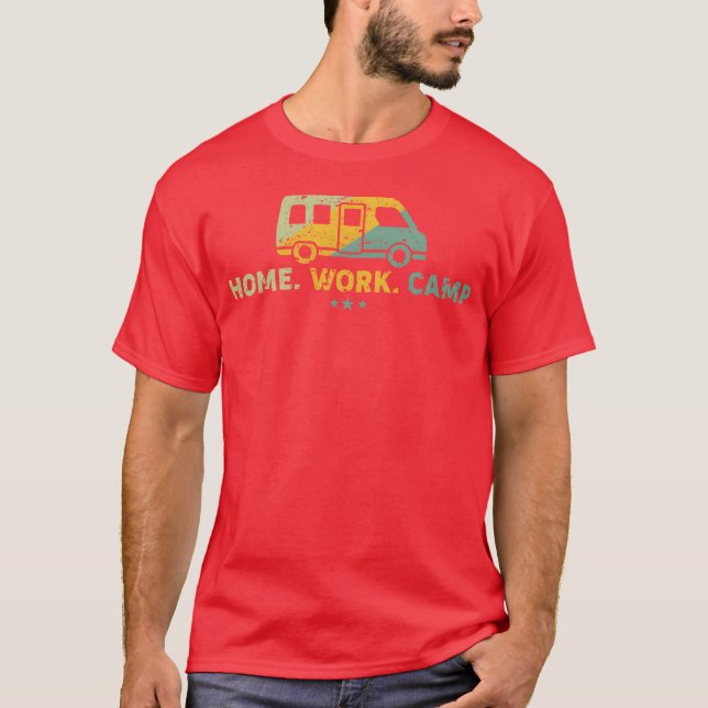 Home Work Camp Adventure Camping Camper Gift Ideas T-Shirt (Front)