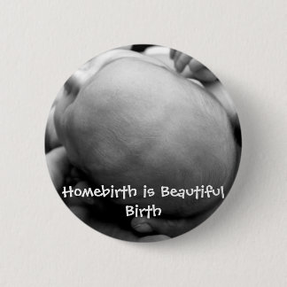Homebirth is Beautiful Birth 6 Cm Round Badge