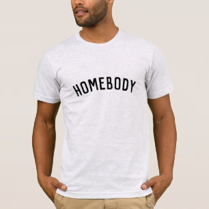 Homebody   Modern Minimalist Stylish Trendy Home T-Shirt