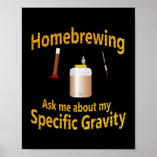 Homebrew Craft Beer Home Brewing Specific Gravity  Poster