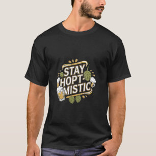 Homebrew Home Brewing Craft Beer Brewer Stay Hopti T-Shirt