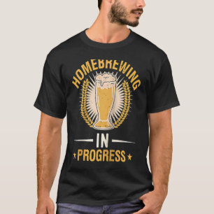 Homebrewing In Progress Beer Brewing Alcohol Drink T-Shirt