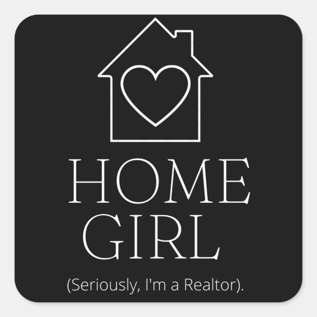 HomeGirl (Seriously, I’m a Realtor). Square Sticker (Front)
