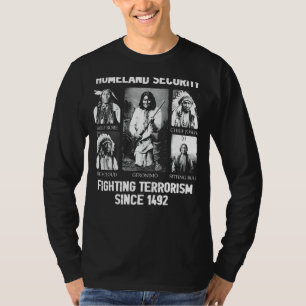 Homeland security Fighting Terrorism Since 1492 T-Shirt