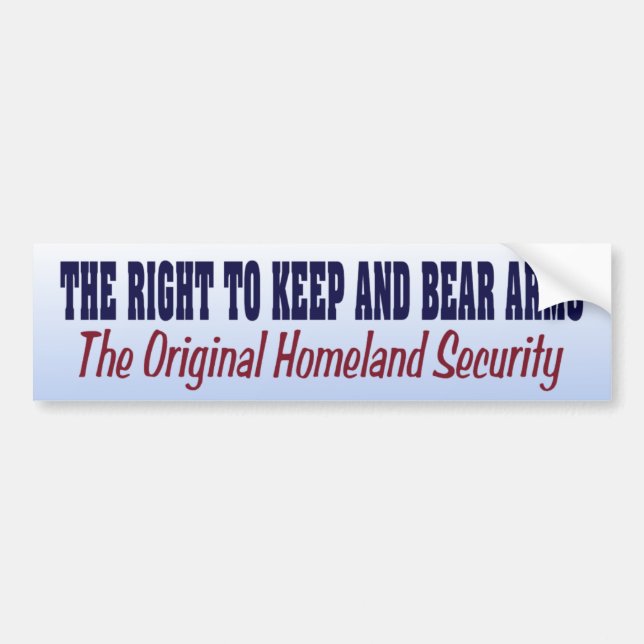 Homeland Security is  Right to Keep and Bear Arms Bumper Sticker (Front)
