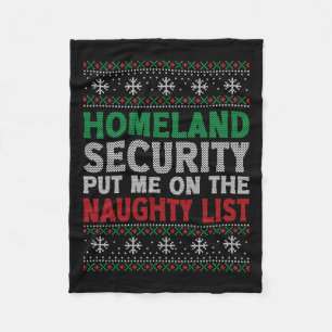Homeland Security Put Me On Naughty List Ugly Chri Fleece Blanket