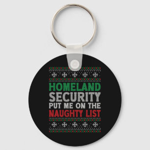 Homeland Security Put Me On Naughty List Ugly Chri Key Ring