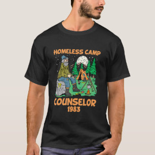Homeless Camp Counselor Humor Sarcastic Ironic Fun T-Shirt