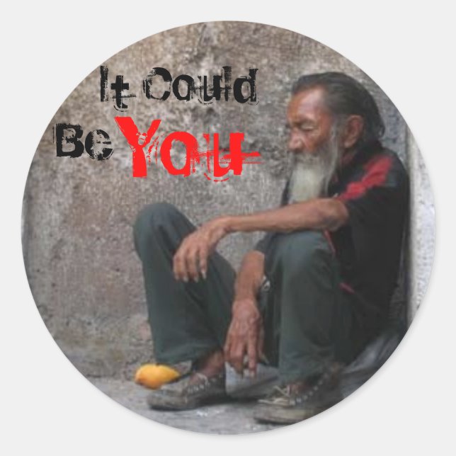 homeless-man, It Could, Be, You Classic Round Sticker (Front)