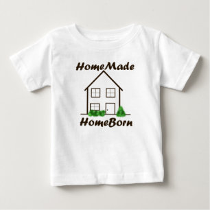 HomeMade, HomeBorn Baby T-Shirt