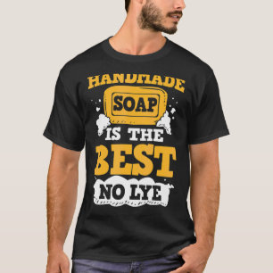 Homemade Soap Making Craft Fair Handmade Soap Make T-Shirt