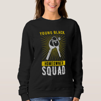 Homeowner Housewarming Young Black Homeowner Squad Sweatshirt