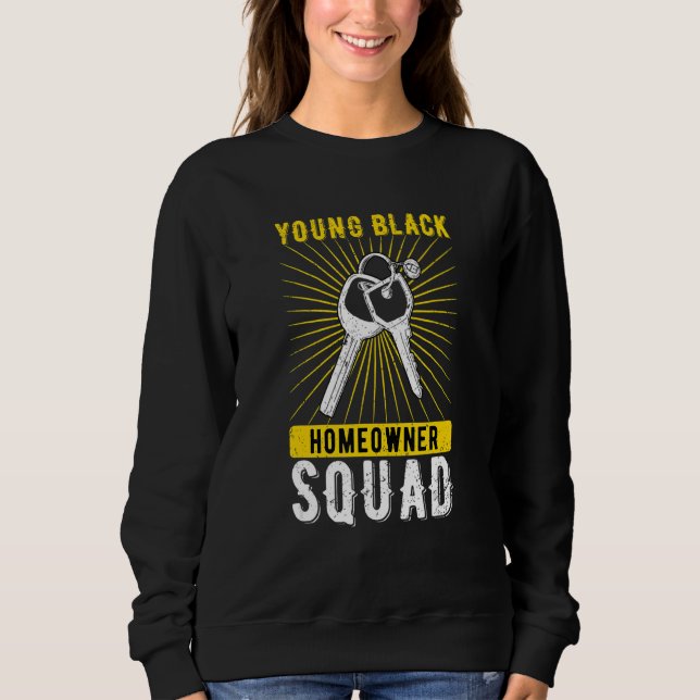 Homeowner Housewarming Young Black Homeowner Squad Sweatshirt (Front)