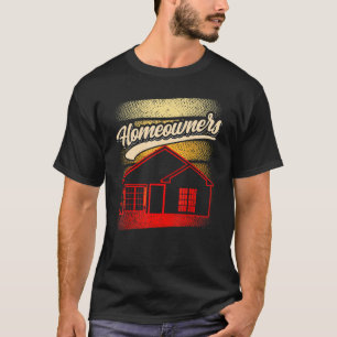 Homeowners House Landlord Home Homeowner T-Shirt