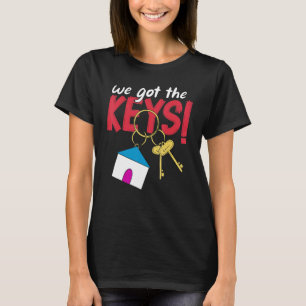 Homeowners New Homeowners We Got The Keys We Bough T-Shirt