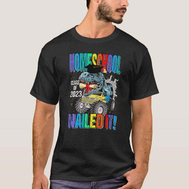 Homeschool Class Of 2023 Nailed It Monster Truck D T-Shirt (Front)