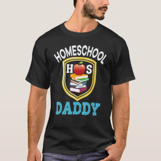 Homeschool Daddy Back To School Mum Dad Kid Studen T-Shirt