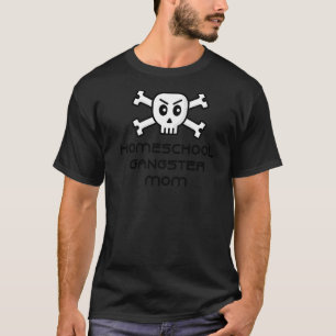 Homeschool Gangster Mum Skull And Cross Bone Word T-Shirt
