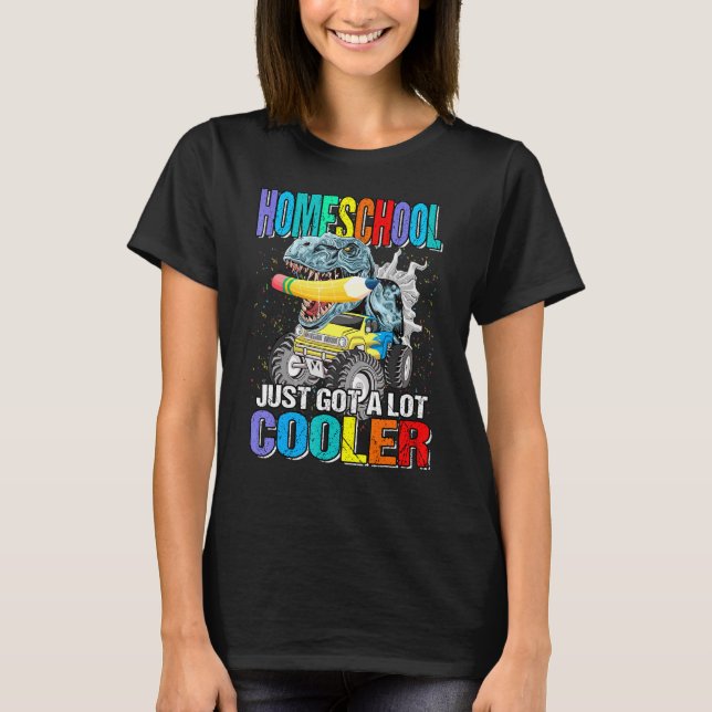 Homeschool Just Got A Lot Cooler Monster Truck Din T-Shirt (Front)