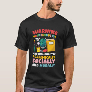 Homeschool Kid May Challenge You T-Shirt