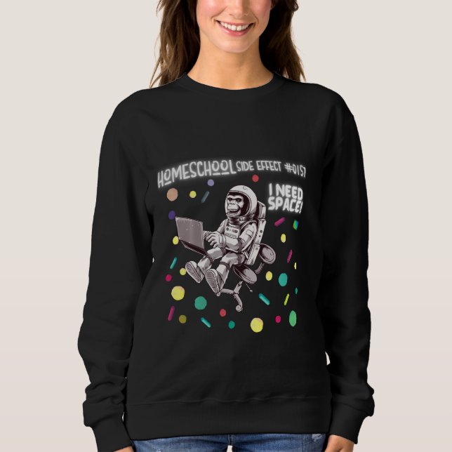 Homeschool Meme We All Wish For More Space Monkey  Sweatshirt (Front)
