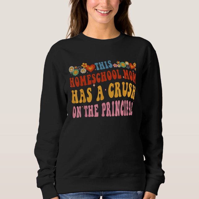 Homeschool Mom Schedule  Saying Home School Teache Sweatshirt (Front)
