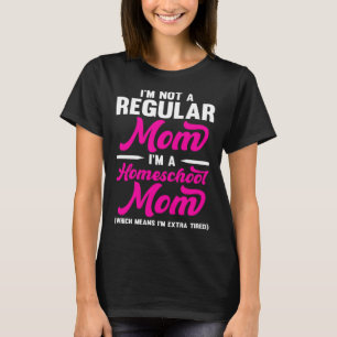 Homeschool MomTeaching Not a Regular Mom Extra Tir T-Shirt
