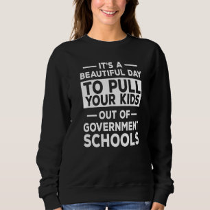 Homeschool Mum Dad Conservative  Pull Your Kids Ou Sweatshirt