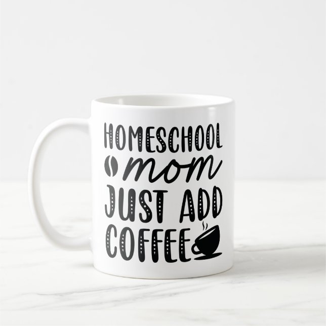 Homeschool Mum Just Add Coffee Coffee Mug (Left)