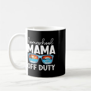 Homeschool Mum Off Duty Happy Last Day Of School S Coffee Mug