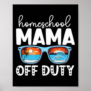 Homeschool Mum Off Duty Happy Last Day Of School S Poster