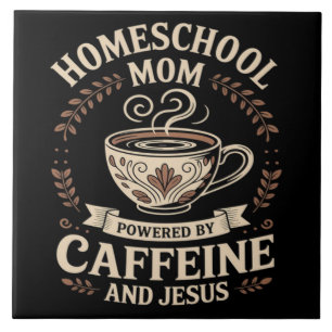 Homeschool Mum Powered by Caffeine and Jesus Ceramic Tile