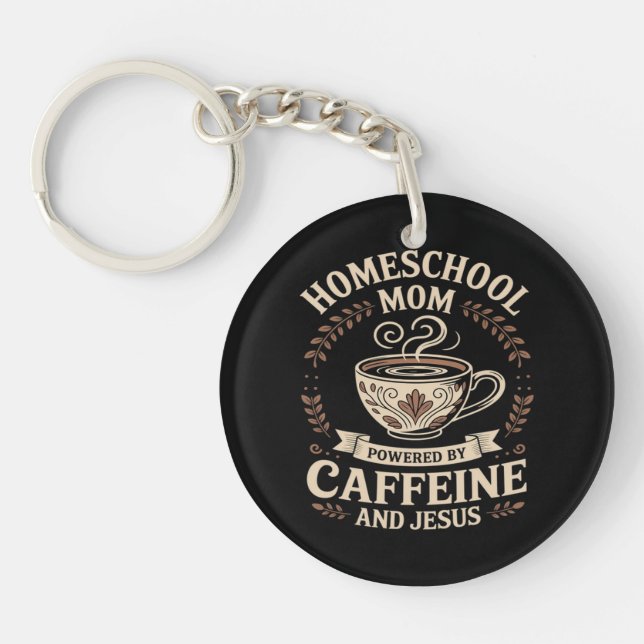 Homeschool Mum Powered by Caffeine and Jesus Key Ring (Front)