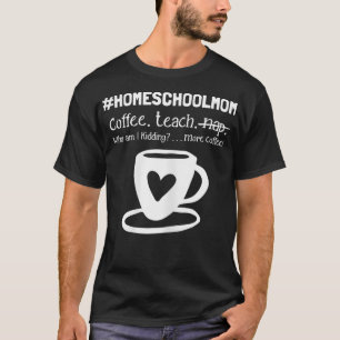 Homeschool Mum Whimsical for Coffee Lovers T-Shirt