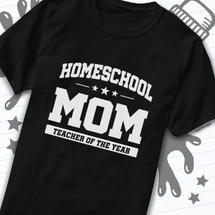 Homeschool Teacher of the Year Home School Mum T-Shirt