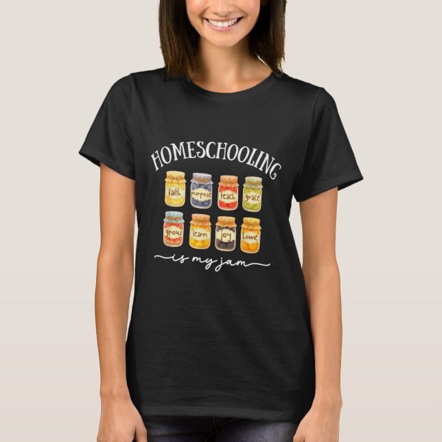 Homeschooling Is My Jam Homeschool Mama Homeschool T-Shirt (Front)
