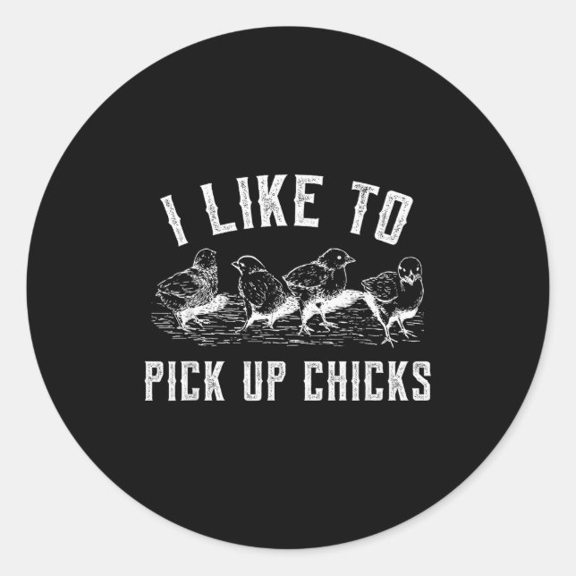 Homestead Farmer I Like To Ck Up Chicks For Chicke Classic Round Sticker (Front)
