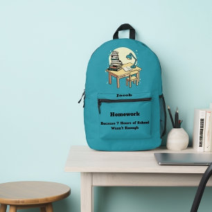 Homework: Because 7 Hours of School Wasn't Enough Printed Backpack