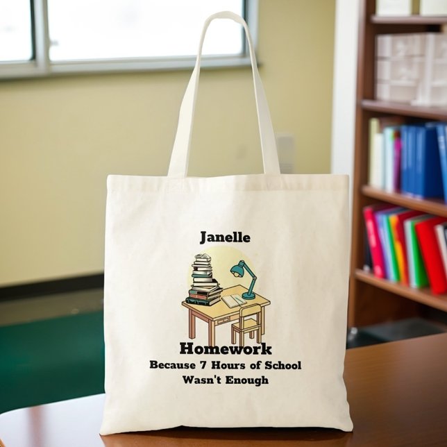 Homework: Because 7 Hours of School Wasn't Enough Tote Bag (Creator Uploaded)