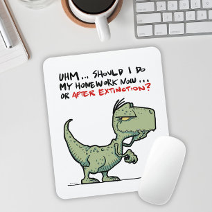 Homework now or after extinction? T-Rex Dinosaur Mouse Pad