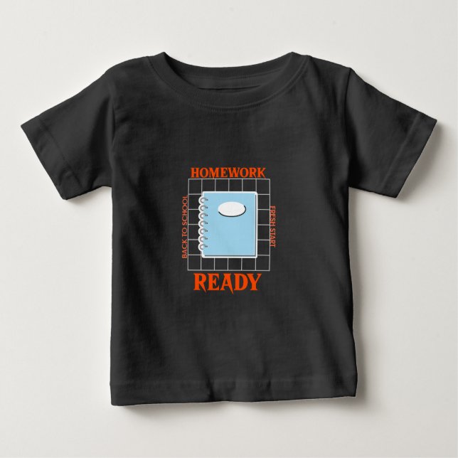 Homework Ready Back to School Fresh Start School  Baby T-Shirt (Front)