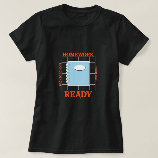 Homework Ready Back to School Fresh Start School  T-Shirt (Design Front)