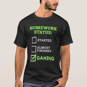 Homework Status Started Almost Gaming! Video Game T-Shirt