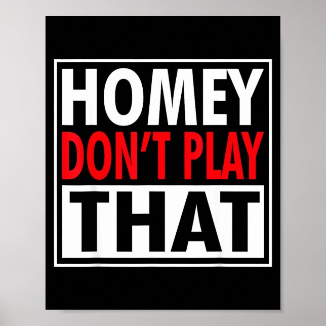 Homey Don't Play That Funny 90s Saying  Poster (Front)