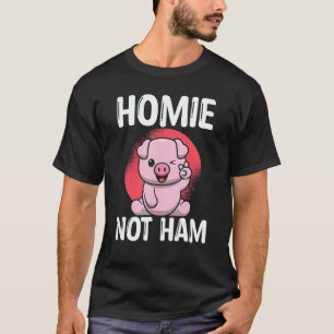 Homies Not Ham Animals And Vegan Food Vegetarian D T-Shirt