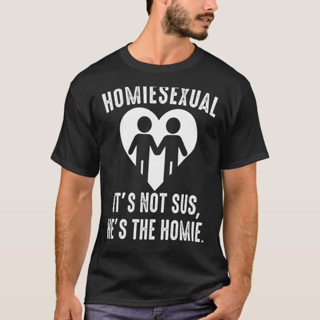 Homiesexual Its Not Sus Homie Costume Couple T-Shirt (Front)