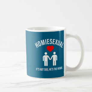 Homieual It's Not Sus, He's The Homie Design  Coffee Mug