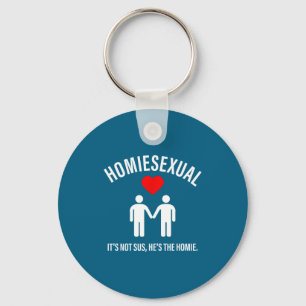 Homieual It's Not Sus, He's The Homie Design  Key Ring